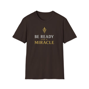 Be Ready for a Miracle T-Shirt — Inspirational Faith Graphic Tee