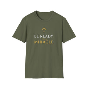 Be Ready for a Miracle T-Shirt — Inspirational Faith Graphic Tee