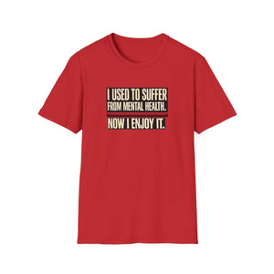 Mental Health Recovery T-Shirt – "I Used to Suffer from Mental Health. Now I Enjoy It."