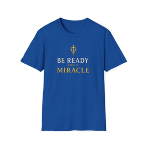 Be Ready for a Miracle T-Shirt — Inspirational Faith Graphic Tee