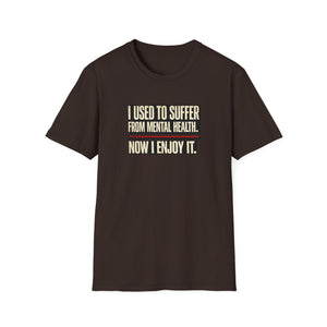 Mental Health Recovery T-Shirt – "I Used to Suffer from Mental Health. Now I Enjoy It."