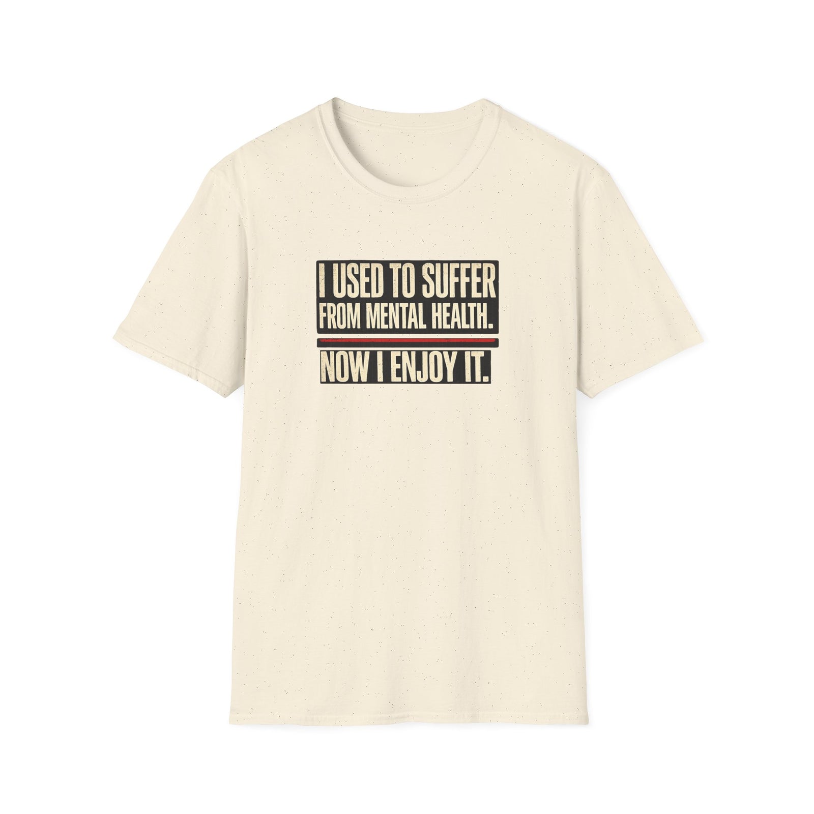 Mental Health Recovery T-Shirt – "I Used to Suffer from Mental Health. Now I Enjoy It."
