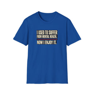 Mental Health Recovery T-Shirt – "I Used to Suffer from Mental Health. Now I Enjoy It."