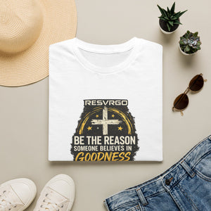 Resvrgo 'Be The Reason Someone Believes in Goodness' T-Shirt