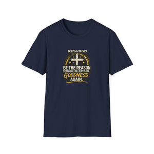 Resvrgo 'Be The Reason Someone Believes in Goodness' T-Shirt