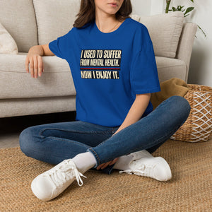 Mental Health Recovery T-Shirt – "I Used to Suffer from Mental Health. Now I Enjoy It."