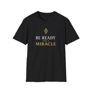 Be Ready for a Miracle T-Shirt — Inspirational Faith Graphic Tee