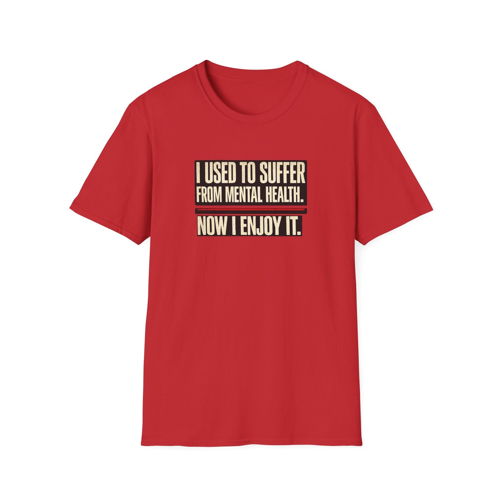 Mental Health Recovery T-Shirt – "I Used to Suffer from Mental Health. Now I Enjoy It."