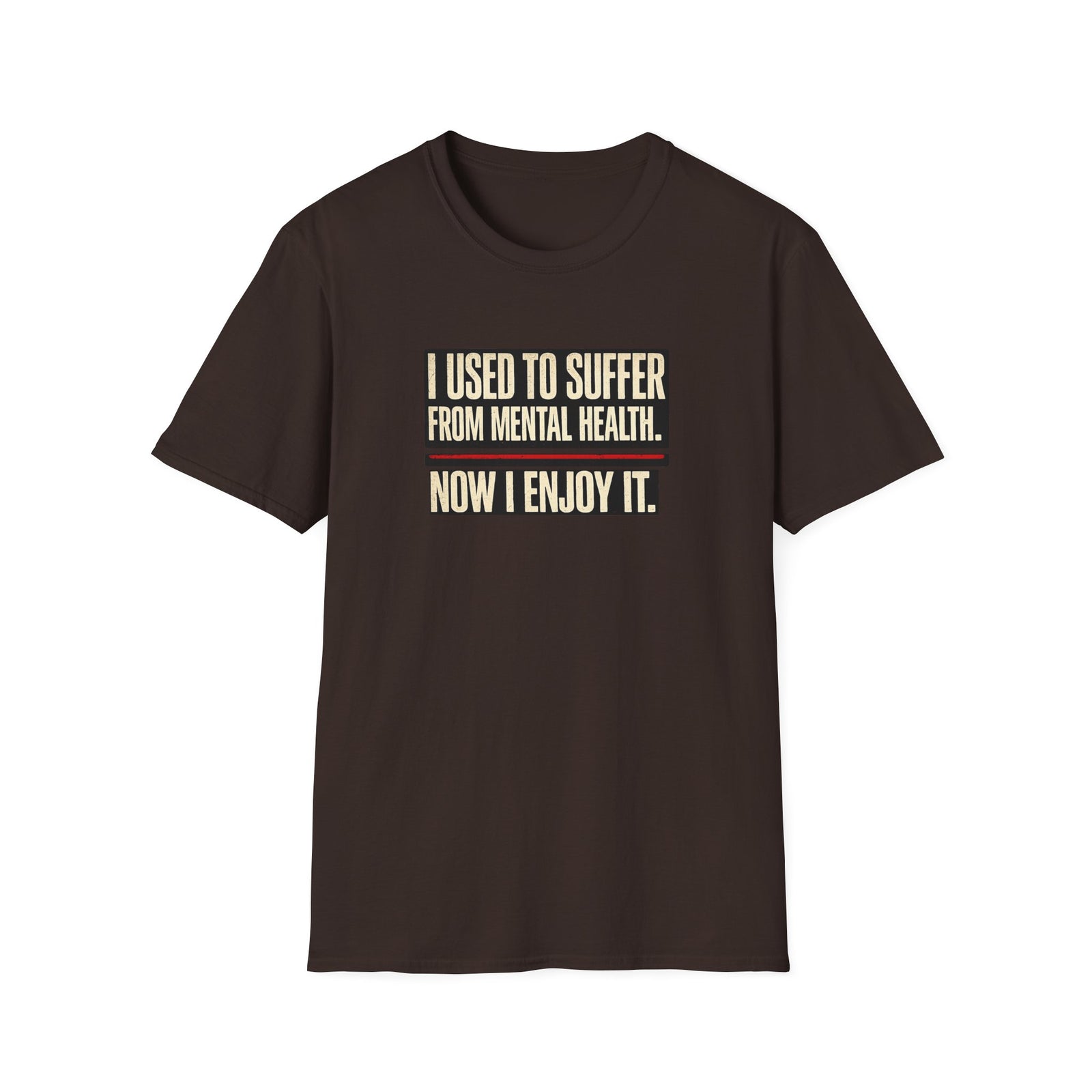 Mental Health Recovery T-Shirt – "I Used to Suffer from Mental Health. Now I Enjoy It."