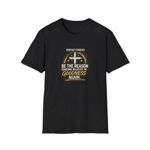 Resvrgo 'Be The Reason Someone Believes in Goodness' T-Shirt