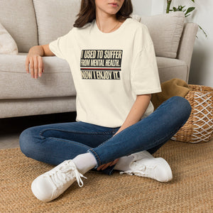 Mental Health Recovery T-Shirt – "I Used to Suffer from Mental Health. Now I Enjoy It."