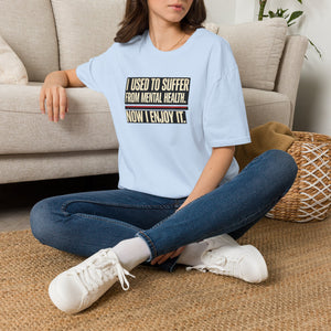 Mental Health Recovery T-Shirt – "I Used to Suffer from Mental Health. Now I Enjoy It."