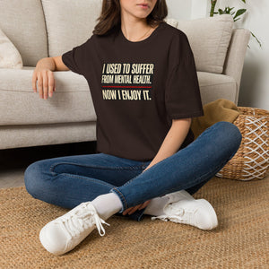 Mental Health Recovery T-Shirt – "I Used to Suffer from Mental Health. Now I Enjoy It."