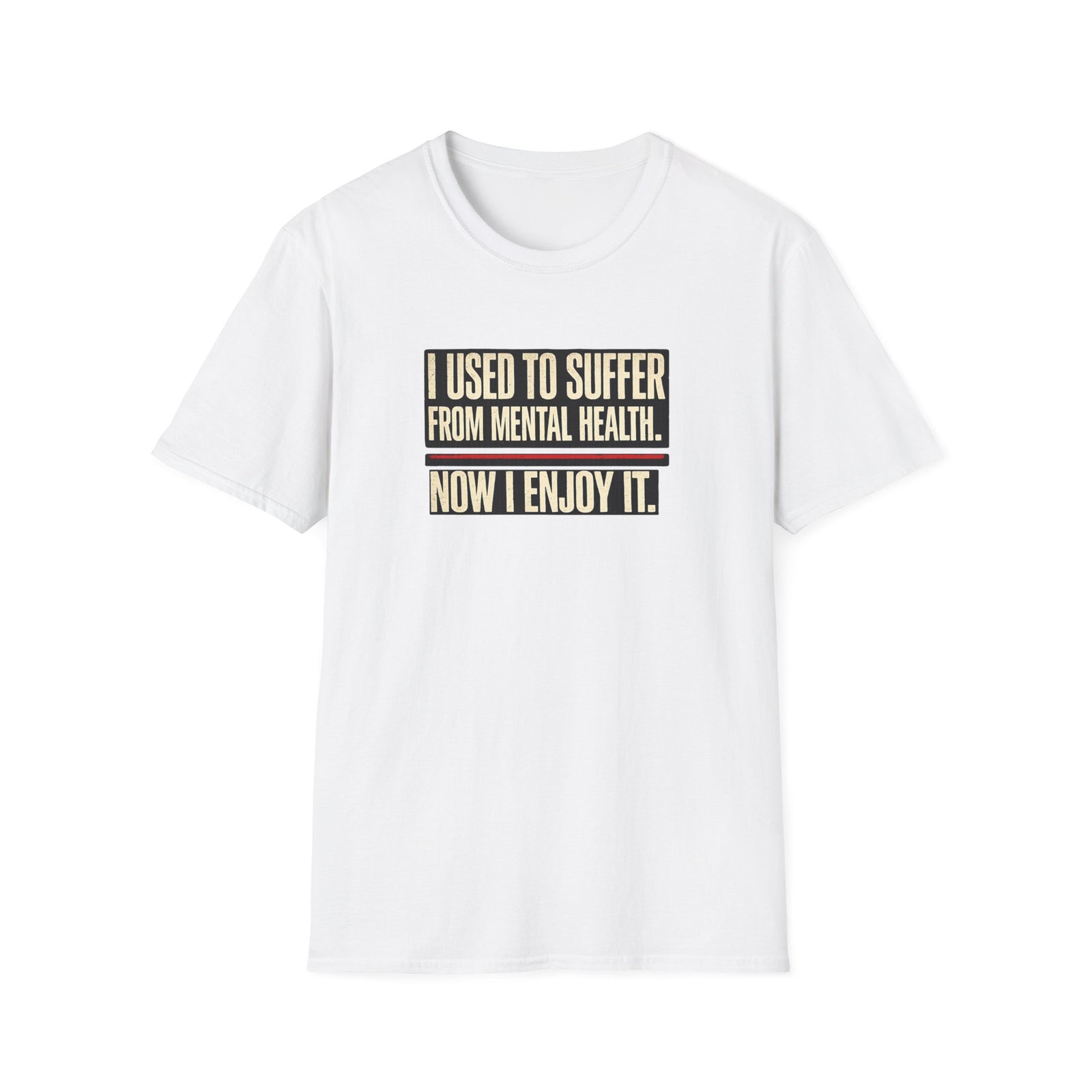 Mental Health Recovery T-Shirt – "I Used to Suffer from Mental Health. Now I Enjoy It."