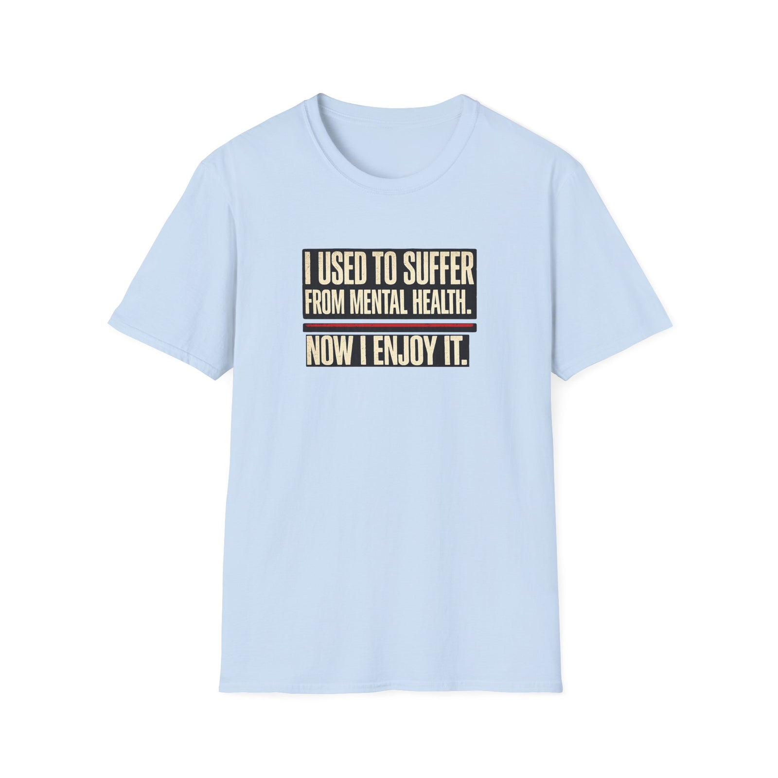Mental Health Recovery T-Shirt – "I Used to Suffer from Mental Health. Now I Enjoy It."