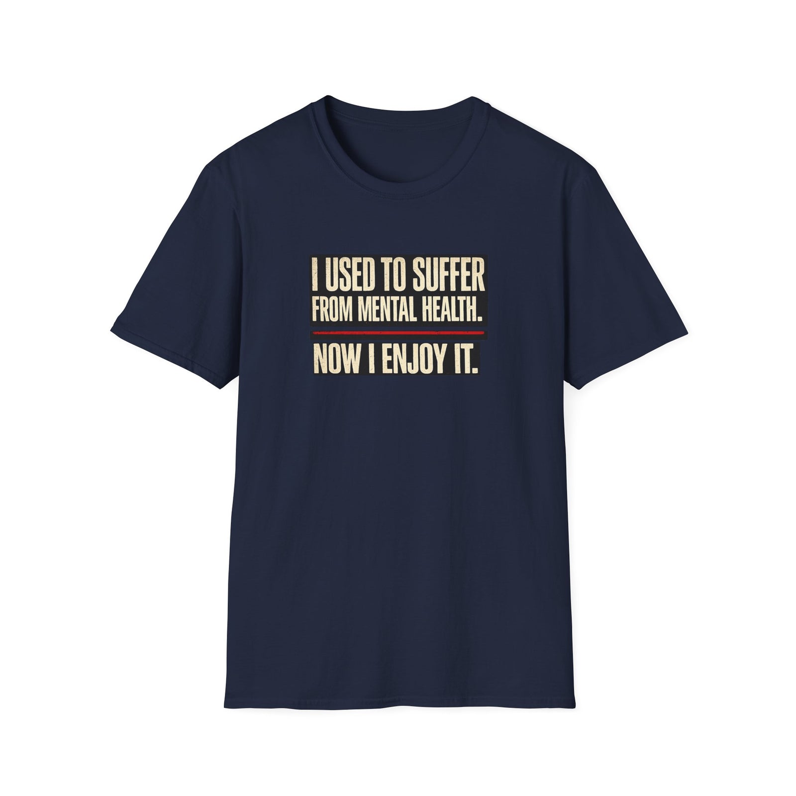 Mental Health Recovery T-Shirt – "I Used to Suffer from Mental Health. Now I Enjoy It."