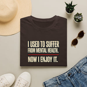 Mental Health Recovery T-Shirt – "I Used to Suffer from Mental Health. Now I Enjoy It."