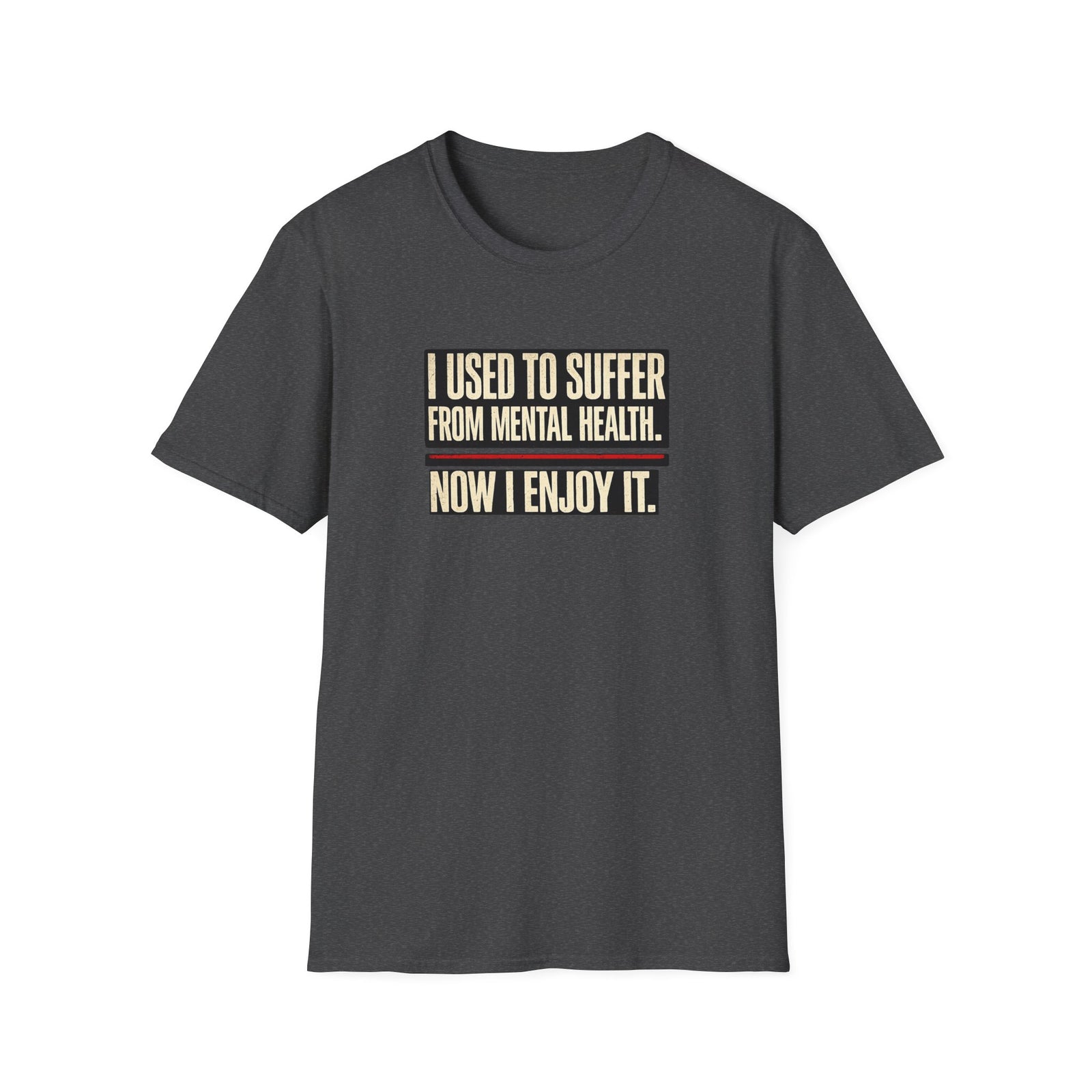 Mental Health Recovery T-Shirt – "I Used to Suffer from Mental Health. Now I Enjoy It."