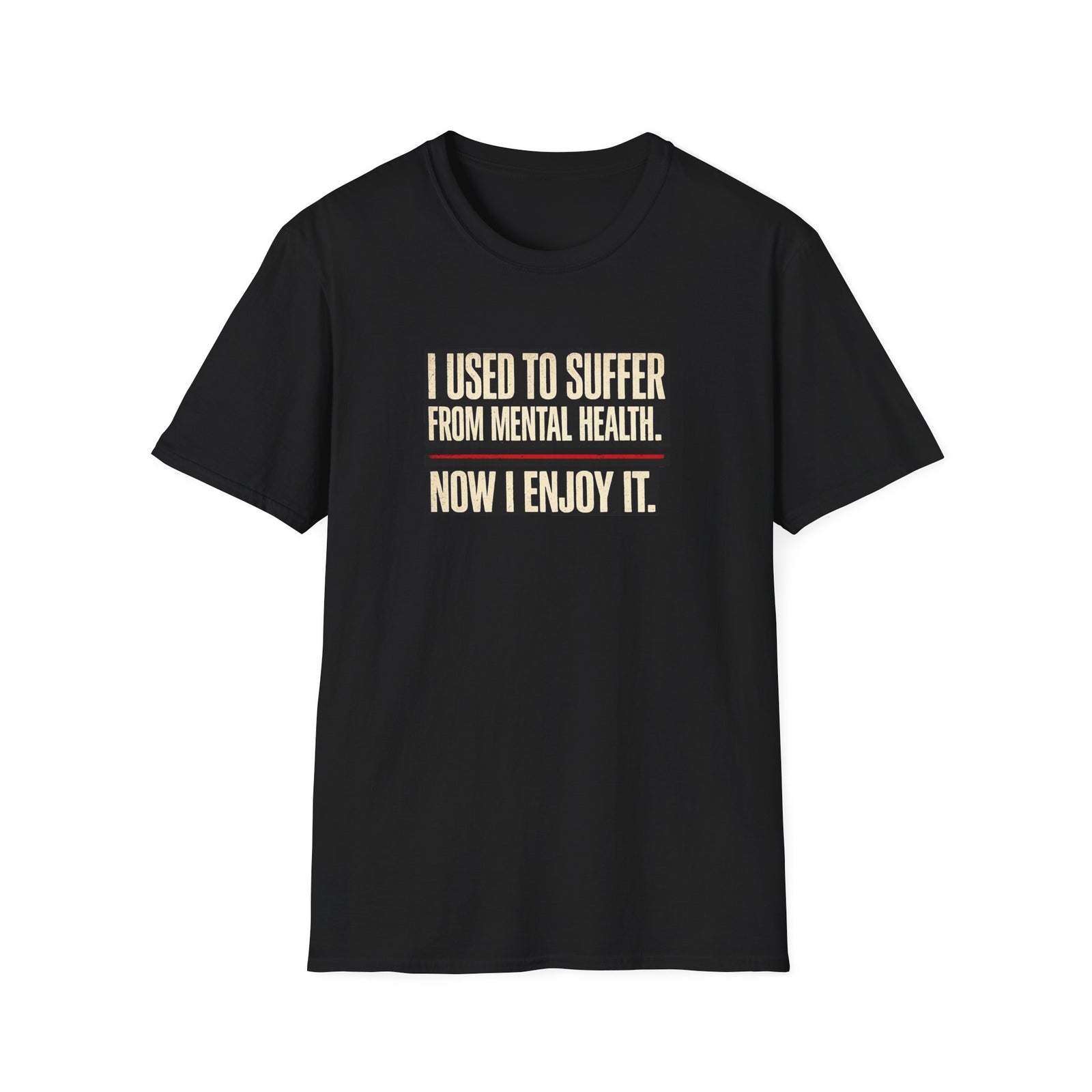 Mental Health Recovery T-Shirt – "I Used to Suffer from Mental Health. Now I Enjoy It."