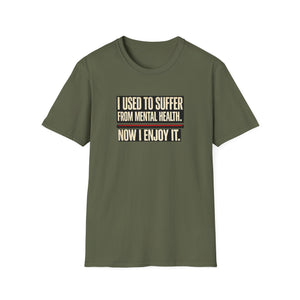 Mental Health Recovery T-Shirt – "I Used to Suffer from Mental Health. Now I Enjoy It."