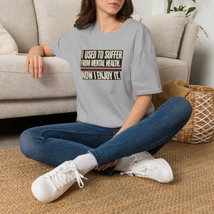 Mental Health Recovery T-Shirt – "I Used to Suffer from Mental Health. Now I Enjoy It."