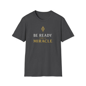 Be Ready for a Miracle T-Shirt — Inspirational Faith Graphic Tee