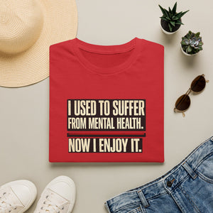 Mental Health Recovery T-Shirt – "I Used to Suffer from Mental Health. Now I Enjoy It."