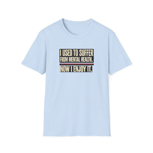 Mental Health Recovery T-Shirt – "I Used to Suffer from Mental Health. Now I Enjoy It."
