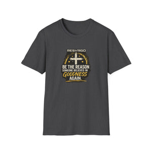 Resvrgo 'Be The Reason Someone Believes in Goodness' T-Shirt
