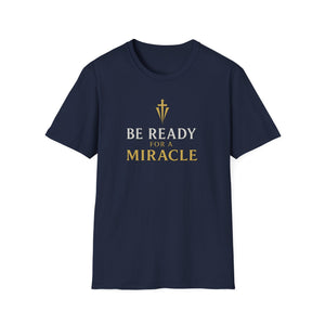Be Ready for a Miracle T-Shirt — Inspirational Faith Graphic Tee
