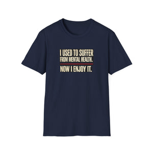 Mental Health Recovery T-Shirt – "I Used to Suffer from Mental Health. Now I Enjoy It."