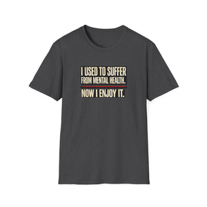 Mental Health Recovery T-Shirt – "I Used to Suffer from Mental Health. Now I Enjoy It."