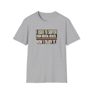 Mental Health Recovery T-Shirt – "I Used to Suffer from Mental Health. Now I Enjoy It."