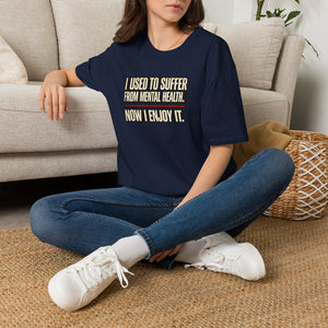 Mental Health Recovery T-Shirt – "I Used to Suffer from Mental Health. Now I Enjoy It."